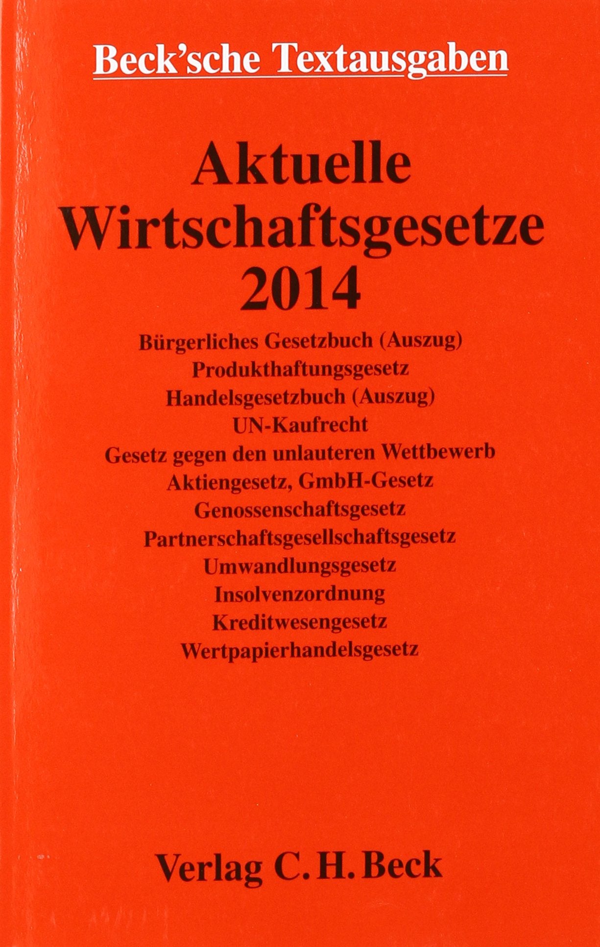 Aktuelle Wirtschaftsgesetze: Rechtsstand: 5. September 2013 (Beck'sche Textausgaben) Law
