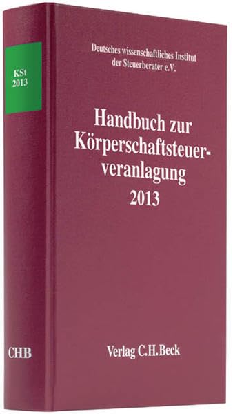 Handbuch zur Körperschaftsteuerveranlagung 2013: Rechtsstand: 1. Januar 2014 (Schriften des Deutschen wissenschaftlichen Steuerinstituts der Steuerberater e.V.) Law