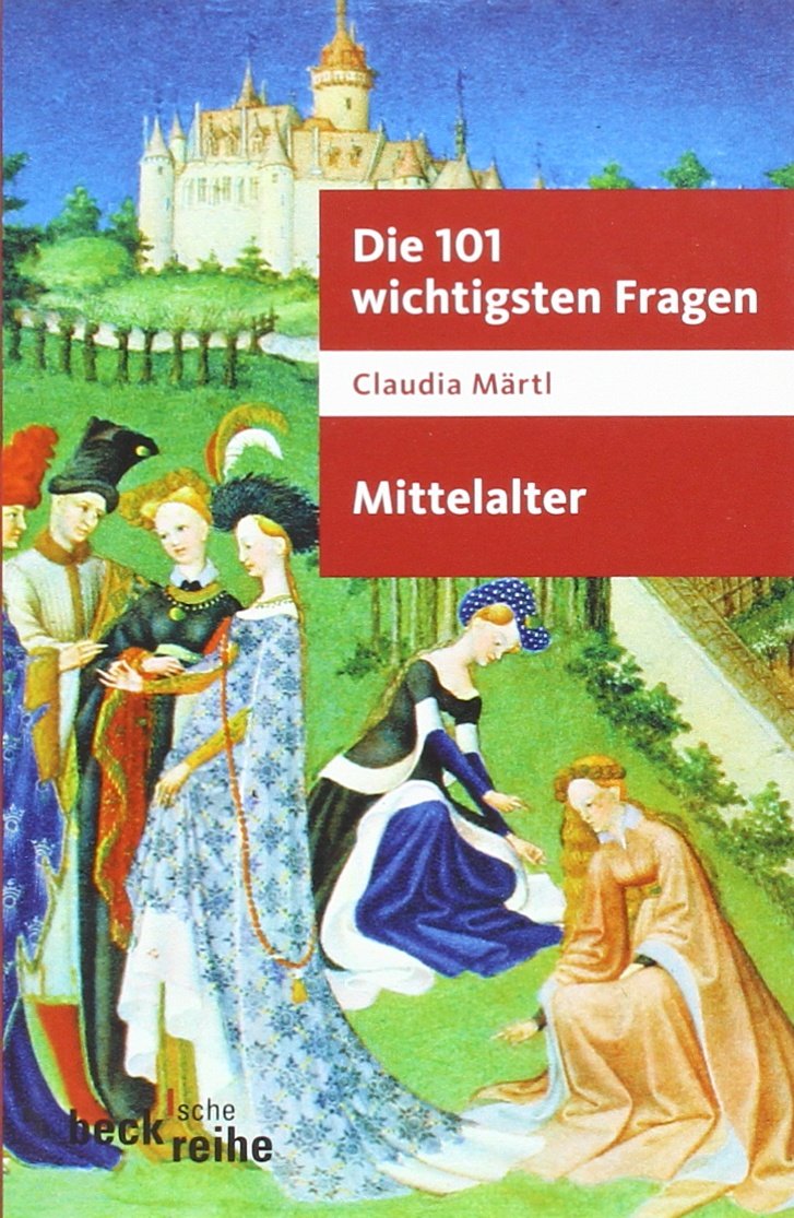 Die 101 wichtigsten Fragen. Mittelalter Politics & History