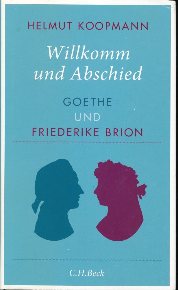 Willkomm und Abschied: Goethe und Friederike Brion Contemporary literature