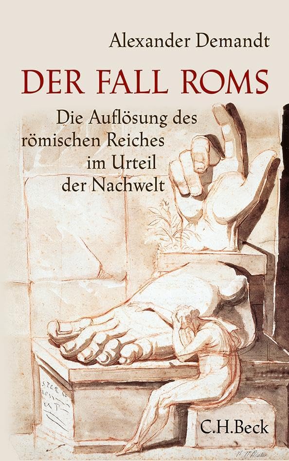 Der Fall Roms: Die Auflösung des römischen Reiches im Urteil der Nachwelt General education