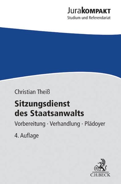 Sitzungsdienst des Staatsanwalts: Vorbereitung - Verhandlung - Plädoyer (Jura kompakt) Law