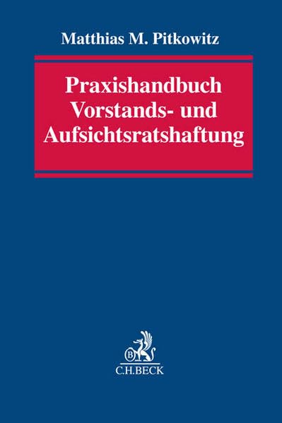Praxishandbuch Vorstands- und Aufsichtsratshaftung: Pflichten, Haftung, Ermessen und Versicherung in der Aktiengesellschaft Law
