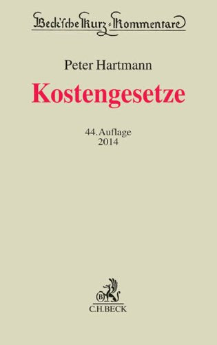 Kostengesetze: Gerichtskostengesetz, Gesetz über Gerichtskosten in Familiensachen, Gerichts- und Notarkostengesetz, Kostenvorschriften des ... (Beck'sche Kurz-Kommentare, Band 2) Law