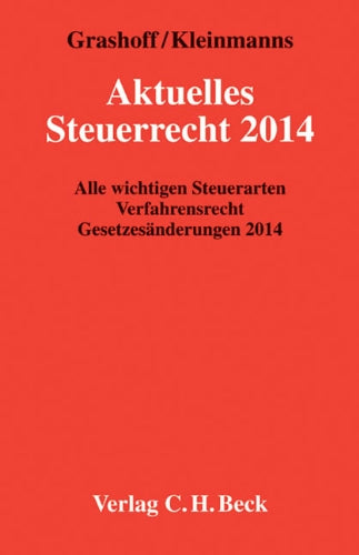 Aktuelles Steuerrecht 2014: Alle wichtigen Steuerarten, Verfahrensrecht, Aktuelle Gesetzesänderungen 2014, Rechtsstand: 1. Februar 2014 Law