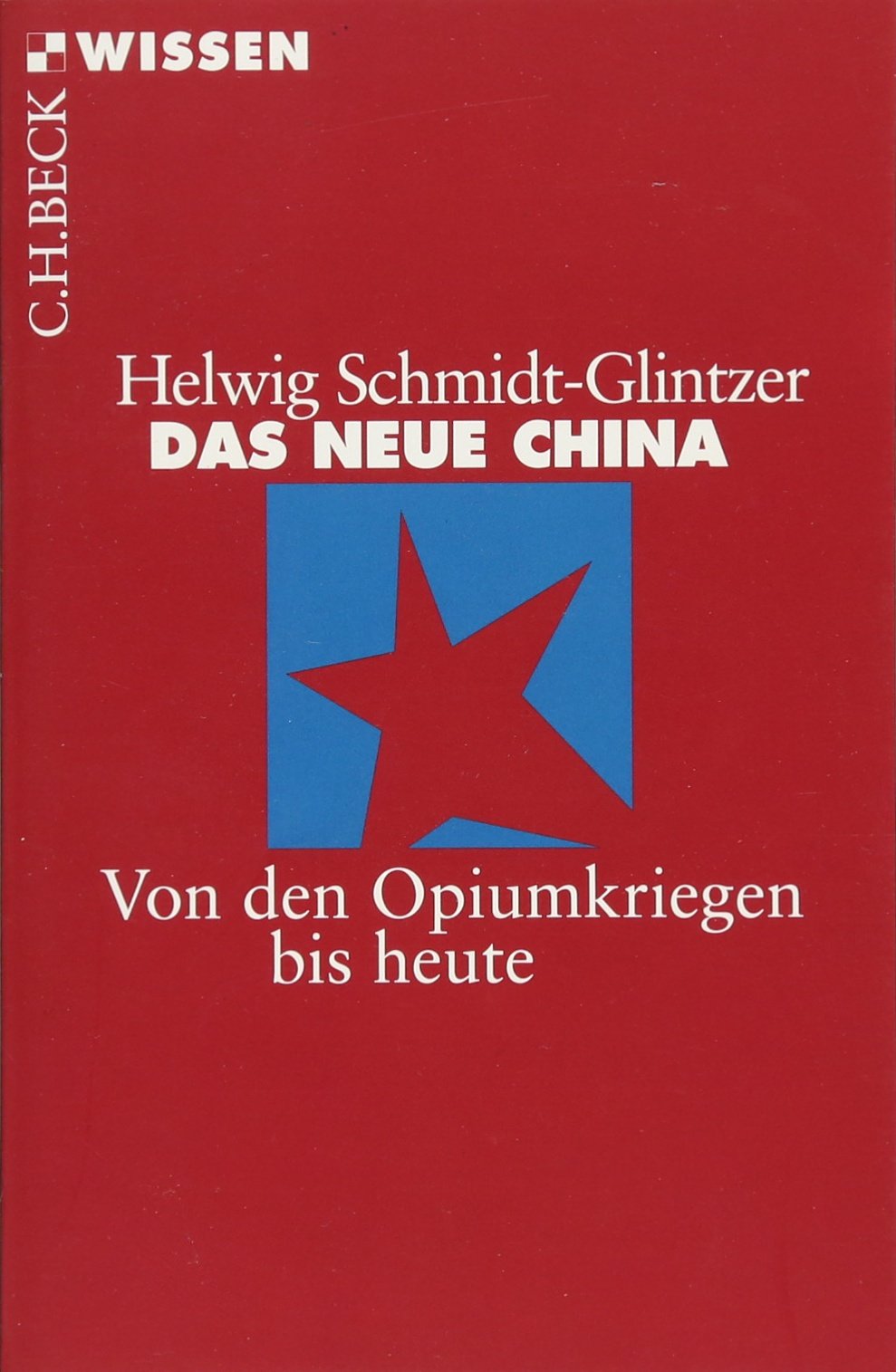 Das neue China: Von den Opiumkriegen bis heute Reference Books