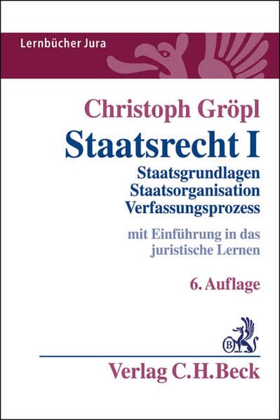 Staatsrecht I: Staatsgrundlagen, Staatsorganisation, Verfassungsprozess (Lernbücher Jura) Law