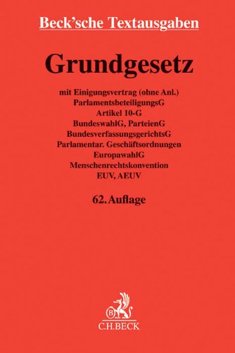 Grundgesetz für die Bundesrepublik Deutschland: mit Einigungsvertrag (ohne Anl.), ParlamentsbeteiligungsG, Artikel 10-G, BundeswahlG, ParteienG, ... 1. März 2014 (Beck'sche Textausgaben) Law