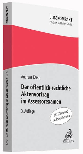 Der öffentlich-rechtliche Aktenvortrag im Assessorexamen: Mit Fällen und Aufbauschemata (Jura kompakt) Law