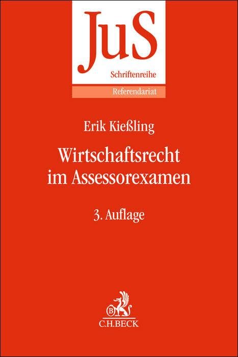 Wirtschaftsrecht im Assessorexamen: Grundzüge des Handels- und Gesellschaftsrechts sowie des Wettbewerbs- und Kartellrechts einschließlich Aktenvorträgen (JuS-Schriftenreihe/Referendariat, Band 164) Law