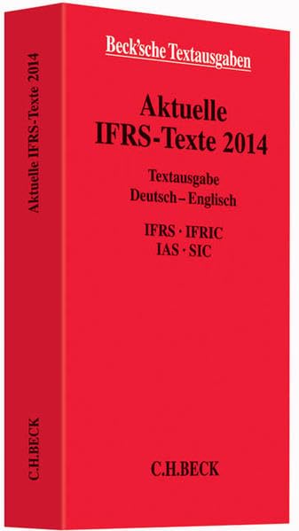 Aktuelle IFRS-Texte 2014: Deutsch - Englisch. IFRS, IFRIC, IAS, SIC - Rechtsstand: 1. Oktober 2014 (Beck'sche Textausgaben) Law