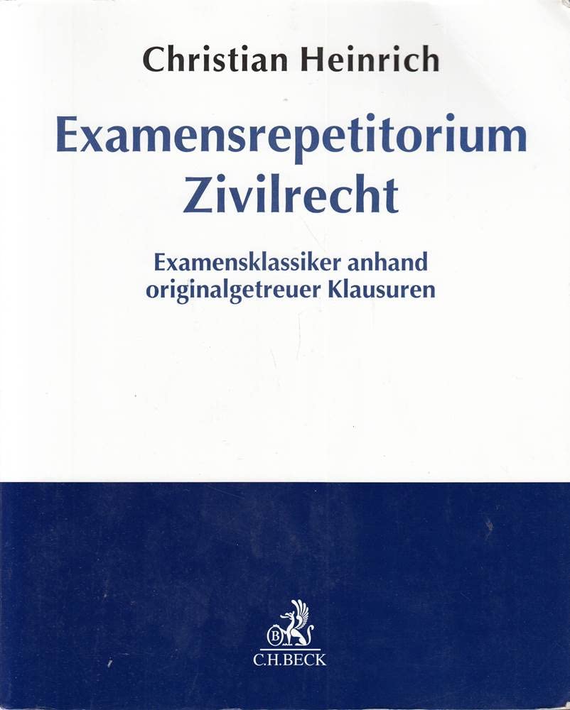 Examensrepetitorium Zivilrecht: Examensklassiker anhand originalgetreuer Klausuren Law