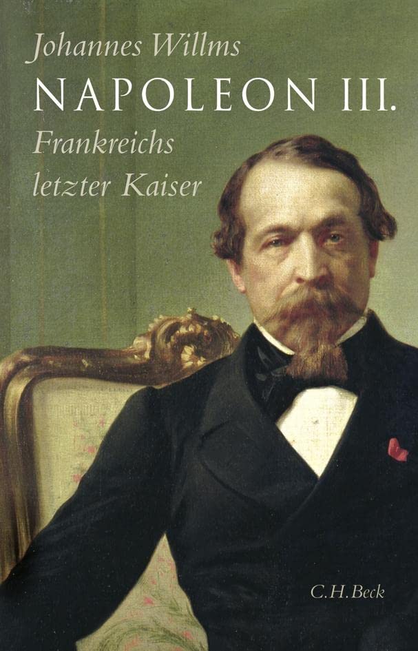 Napoleon III.: Frankreichs letzter Kaiser Politics & Society