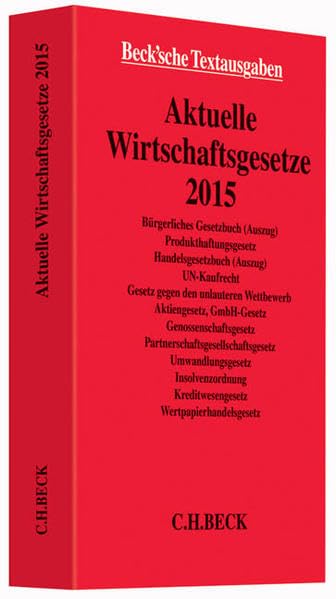 Aktuelle Wirtschaftsgesetze 2015: Rechtsstand: 2. Oktober 2014 (Beck'sche Textausgaben) Law