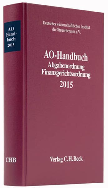 AO-Handbuch 2015: Abgabenordnung, Finanzgerichtsordnung - Rechtsstand: 1. Januar 2015 (Schriften des Deutschen wissenschaftlichen Steuerinstituts der Steuerberater e.V.) Law