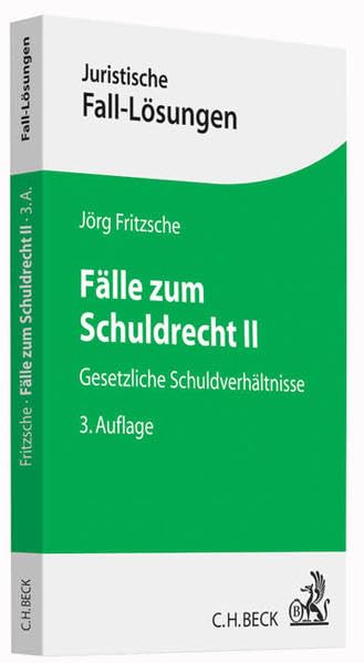 Fälle zum Schuldrecht II: Gesetzliche Schuldverhältnisse (Juristische Fall-Lösungen) Law