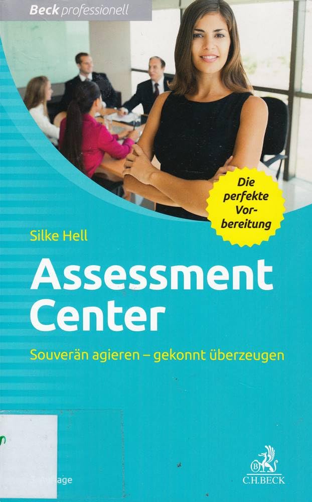 Assessment Center: Souverän agieren - gekonnt überzeugen Business, Finance & Career