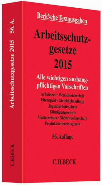 Arbeitsschutzgesetze 2015: Alle wichtigen aushangpflichtigen Vorschriften Arbeitszeit, Betriebssicherheit, Elterngeld, Gleichbehandlung, ... 6. Januar 2015 (Beck'sche Textausgaben) Law