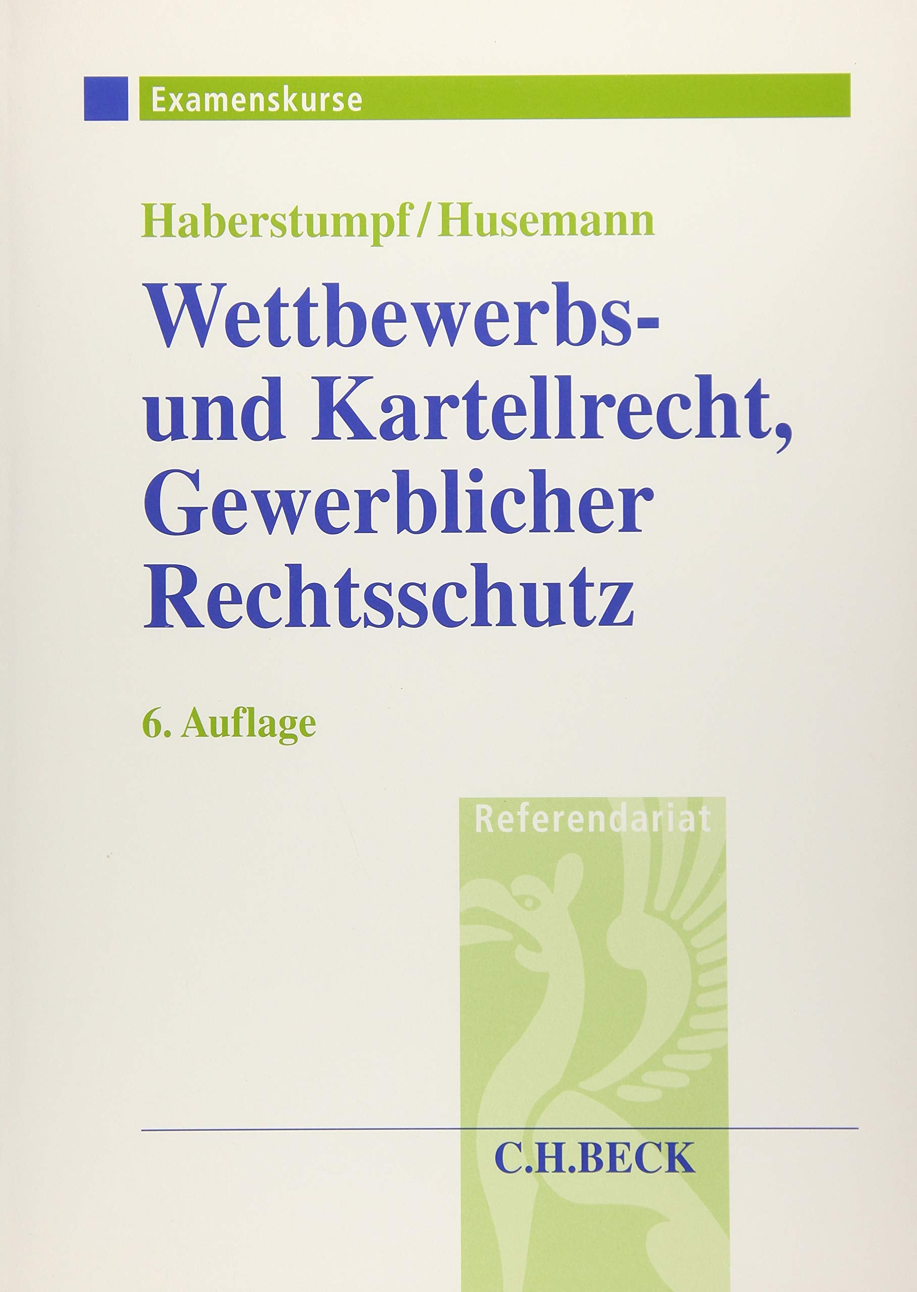 Wettbewerbs- und Kartellrecht, Gewerblicher Rechtsschutz: Examenskurs für Rechtsreferendare (Examenskurse/Referendariat) Law