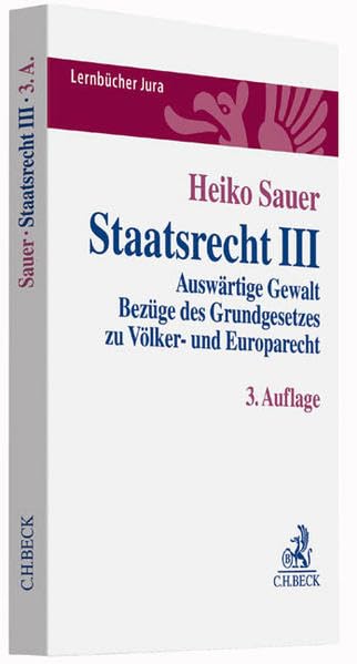Staatsrecht III: Auswärtige Gewalt, Bezüge des Grundgesetzes zu Völker- und Europarecht (Lernbücher Jura) Law