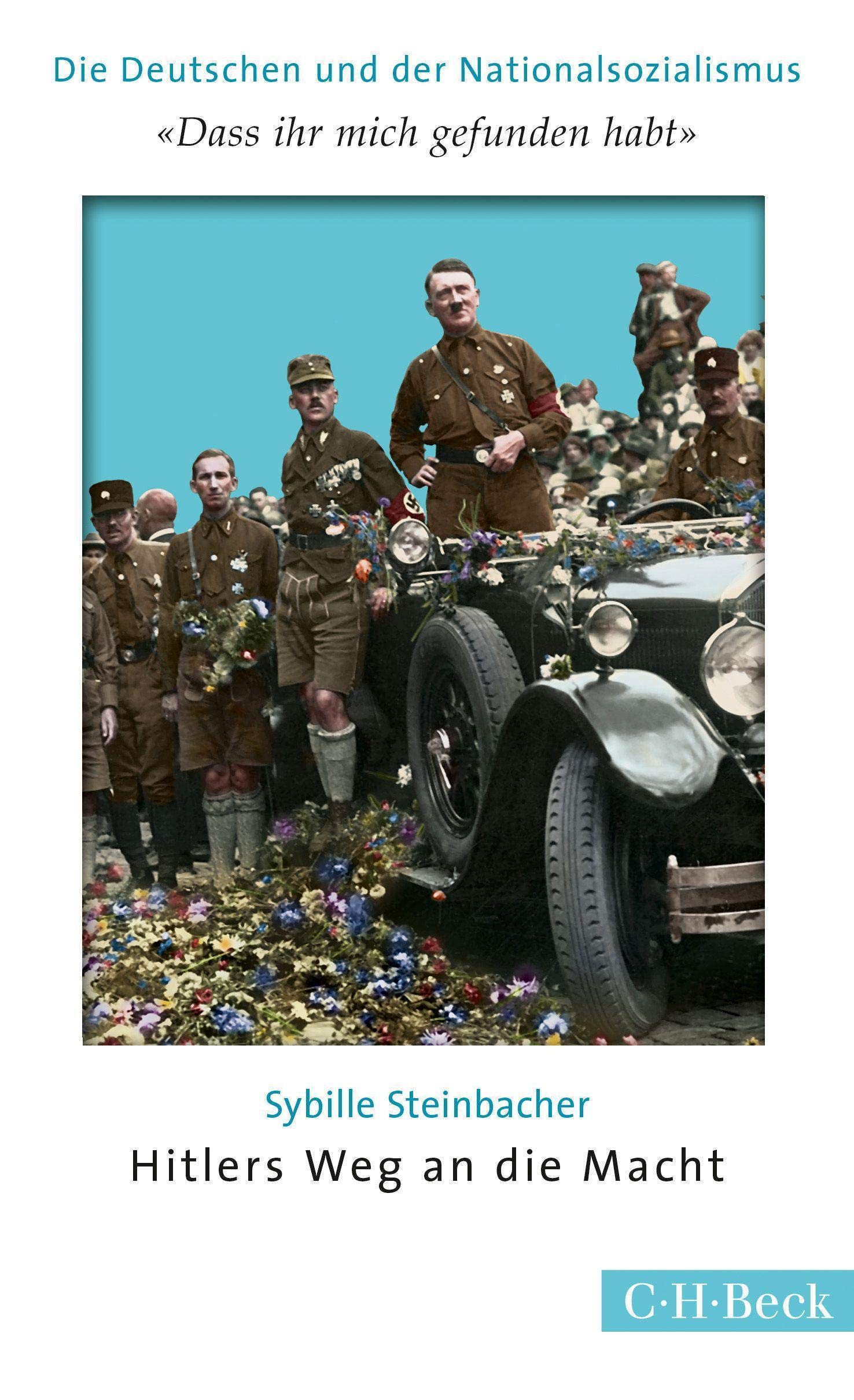 'Dass ihr mich gefunden habt': Hitlers Weg an die Macht (Beck Paperback) Social Sciences