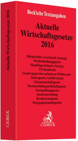 Aktuelle Wirtschaftsgesetze 2016: Rechtsstand: 8. Oktober 2015 (Beck'sche Textausgaben) Law