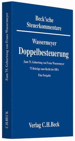 Zum 75. Geburtstag von Prof. Dr. Dr. h.c. Franz Wassermeyer: 75 Beiträge zum Recht der DBA (Festschriften, Festgaben, Gedächtnisschriften) Law