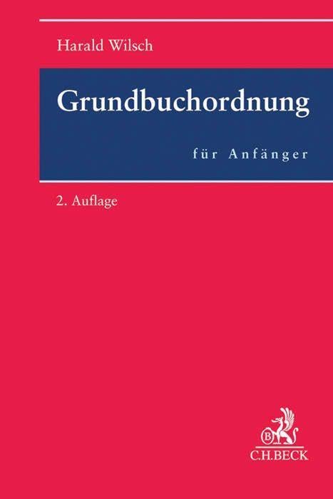 Grundbuchordnung für Anfänger: Eine Einführung in das Grundbuchrecht Law