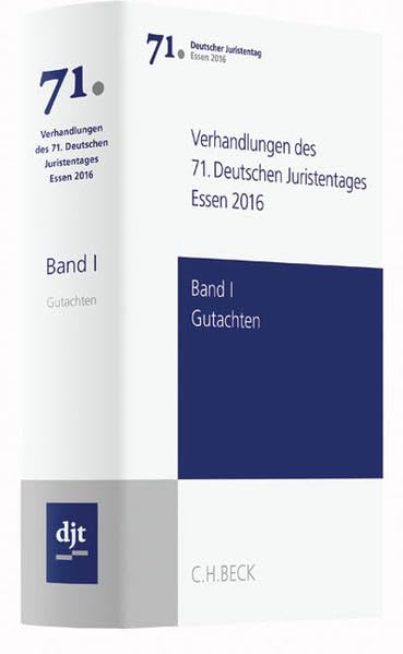 Verhandlungen des 71. Deutschen Juristentages Essen 2016 Bd. I: Gutachten: Gesamtband (Teile A - F + CD) Law