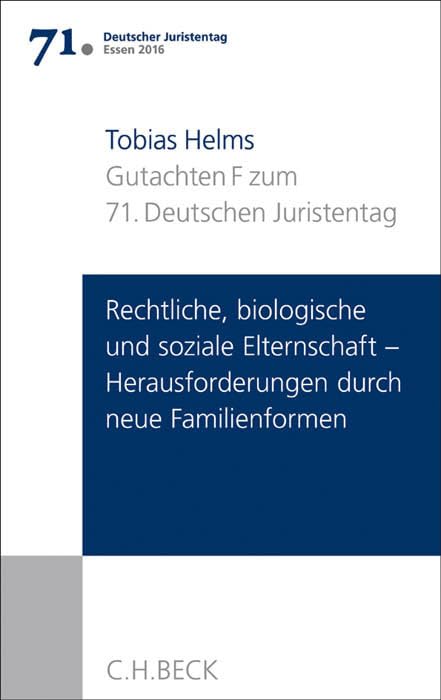 Verhandlungen des 71. Deutschen Juristentages Essen 2016 Gutachten: Rechtliche, biologische und soziale Elternschaft - Herausforderungen durch neue Familienformen book