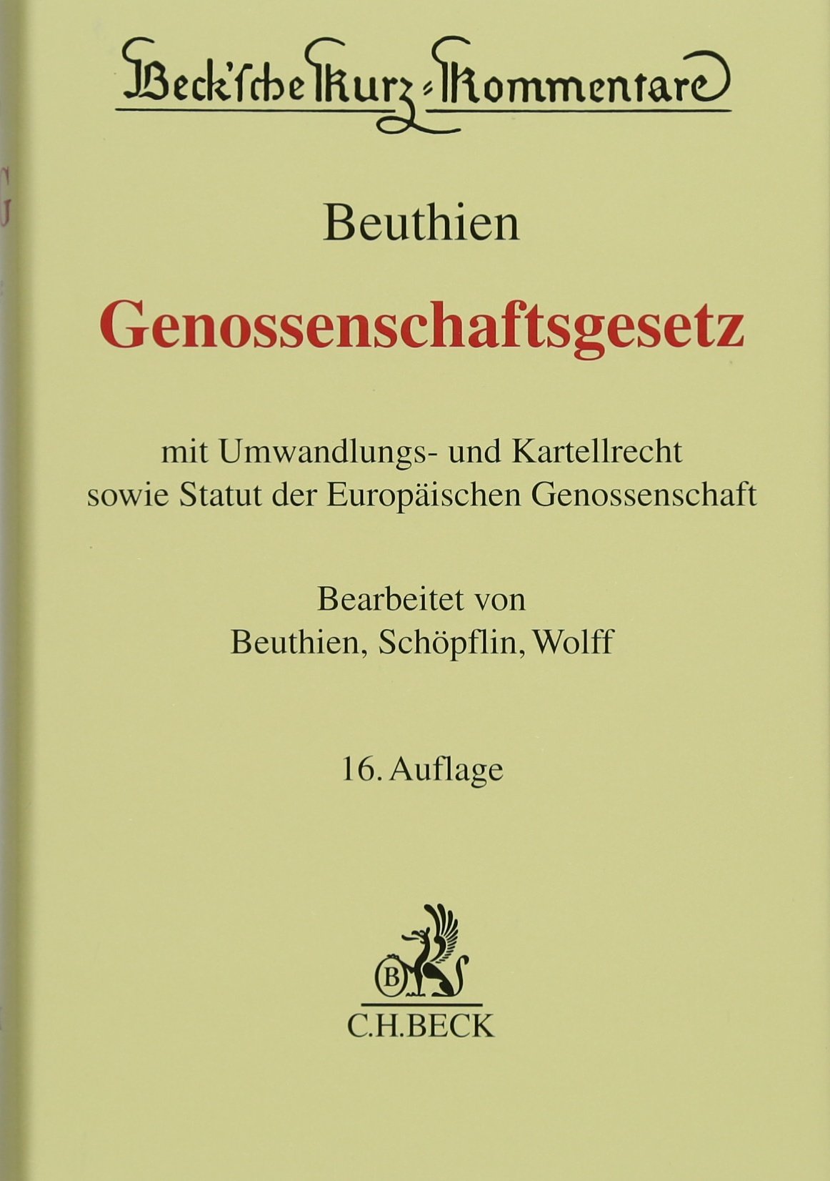 Genossenschaftsgesetz: mit Umwandlungs- und Kartellrecht sowie Statut der Europäischen Genossenschaft (Beck'sche Kurz-Kommentare, Band 11) Law