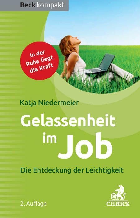 Gelassenheit im Job: Die Entdeckung der Leichtigkeit (Beck kompakt) Law