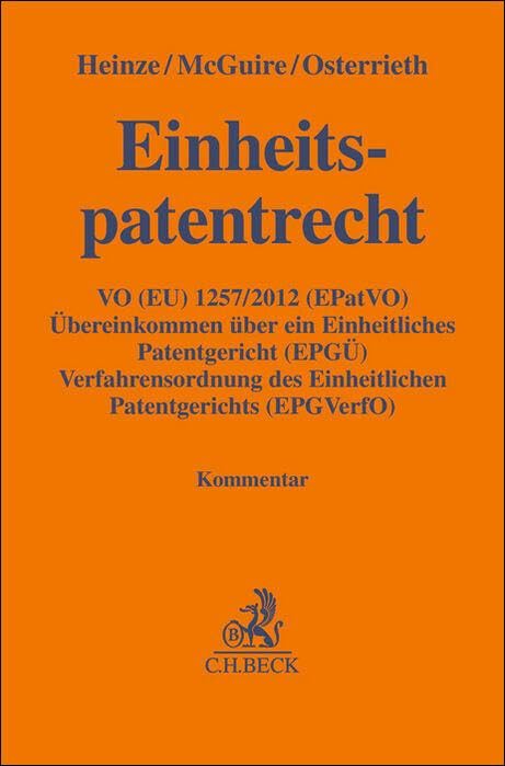 Einheitspatentrecht: Kommentar zur Verordnung (EU) 1257/2012 (EPatVO), zum Übereinkommen über ein Einheitliches Patentgericht (EPGÜ) und zur ... (EPGVerfO) (Gelbe Erläuterungsbücher) Law