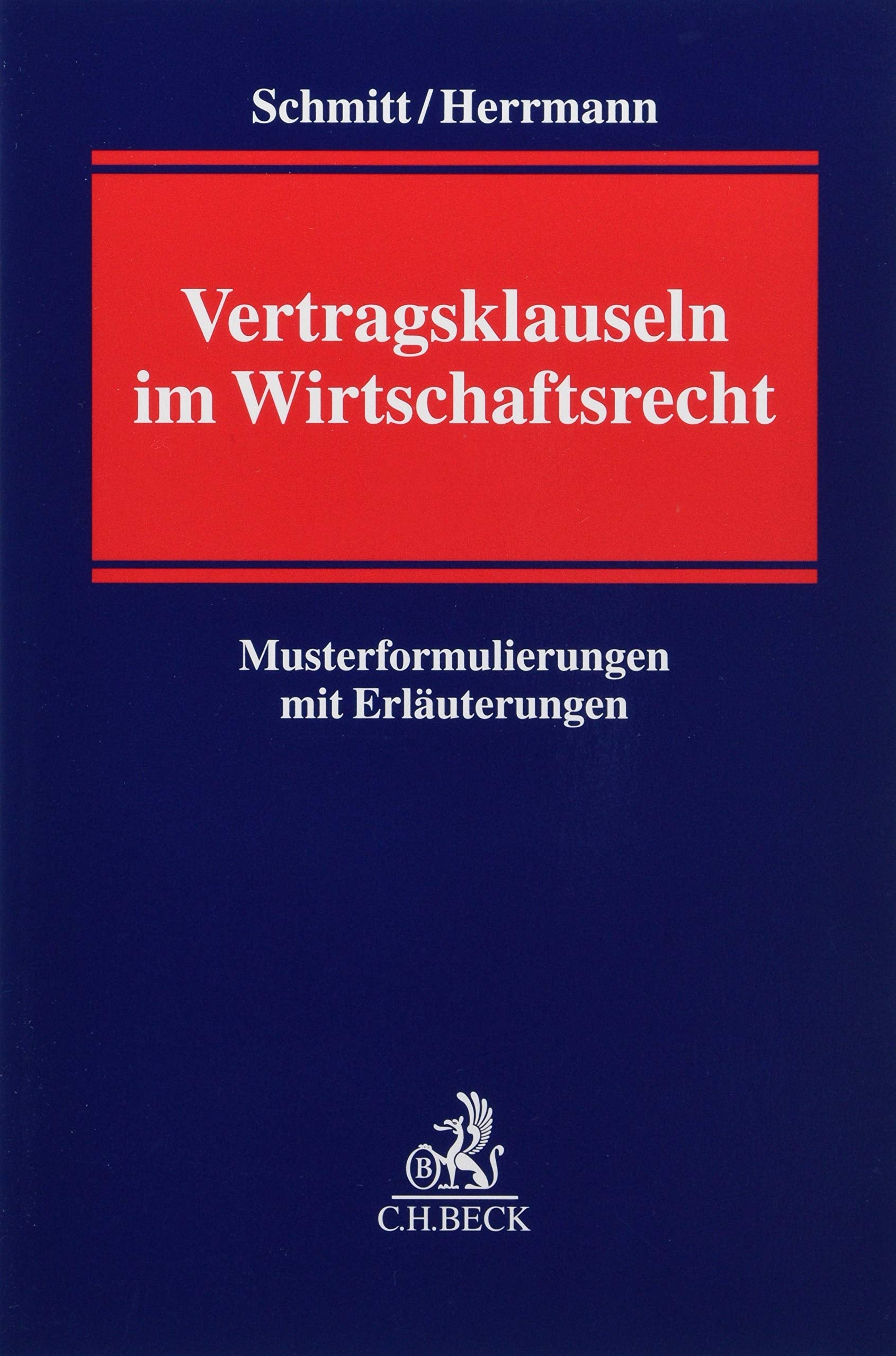 Vertragsklauseln im Wirtschaftsrecht: Musterformulierungen und Erläuterungen Law