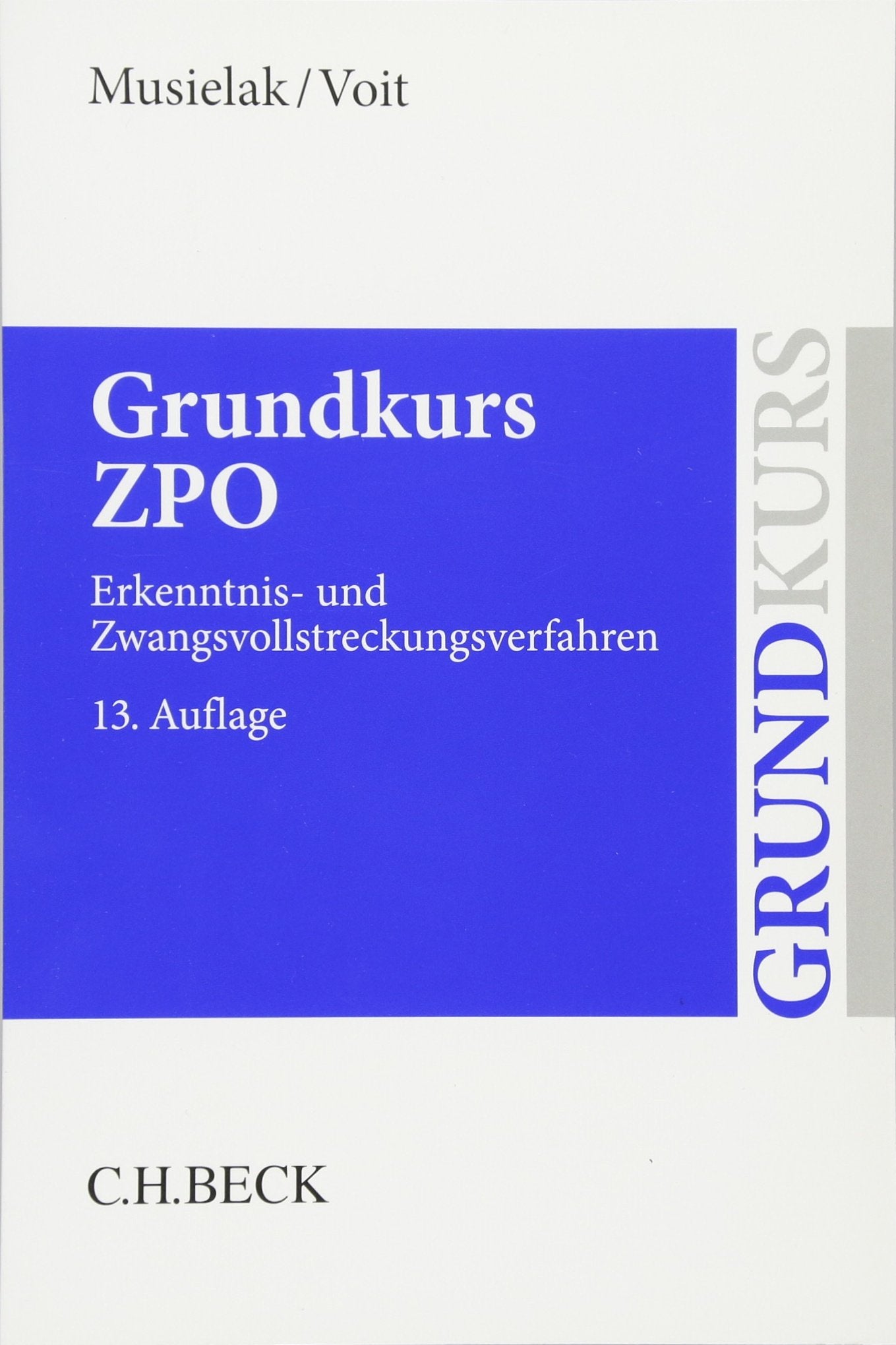 Grundkurs ZPO: Eine Darstellung zur Vermittlung von Grundlagenwissen im Zivilprozessrecht (Erkenntnisverfahren und Zwangsvollstreckung) mit Fällen und ... sowie mit Übungsklausuren (Grundkurse) Law