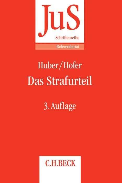 Das Strafurteil: Grundfragen zu Aufbau und Abfassung von Verurteilung, Freispruch und Einstellung (JuS-Schriftenreihe/Referendariat) Law