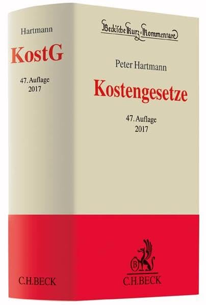 Kostengesetze: Gerichtskostengesetz, Gesetz über Gerichtskosten in Familiensachen, Gerichts- und Notarkostengesetz, Kostenvorschriften des ... (Beck'sche Kurz-Kommentare, Band 2) Law