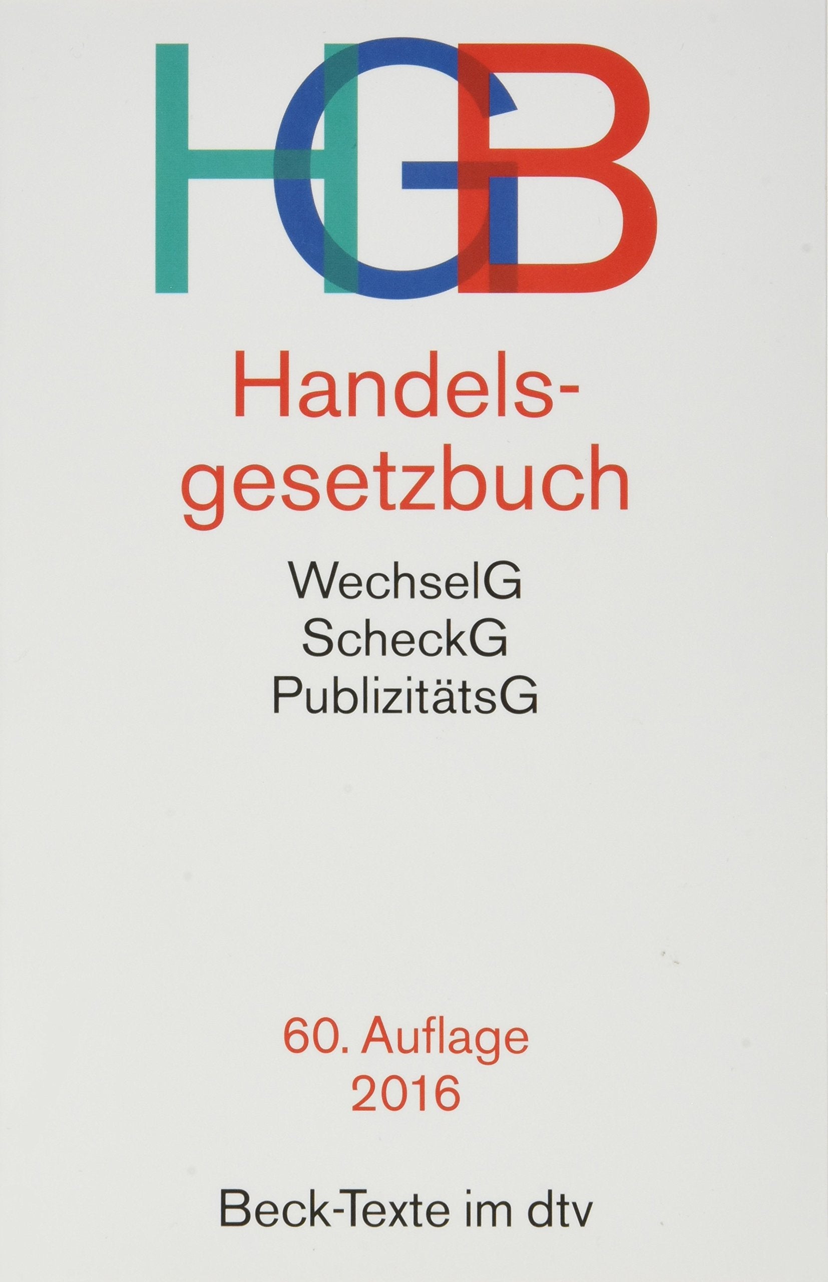 Handelsgesetzbuch: mit Wechselgesetz, Scheckgesetz und Publizitätsgesetz - Rechtsstand: voraussichtlich September 2016 Books