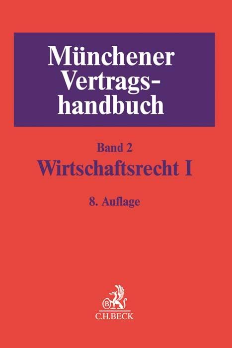 Münchener Vertragshandbuch Bd. 2: Wirtschaftsrecht I Law