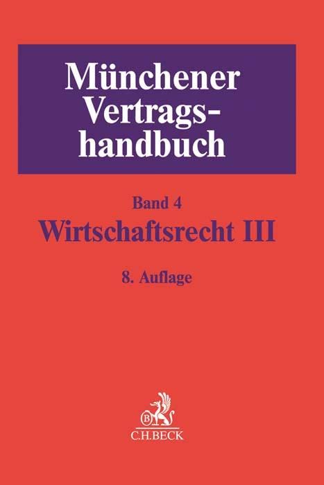 Münchener Vertragshandbuch Bd. 4: Wirtschaftsrecht III Law