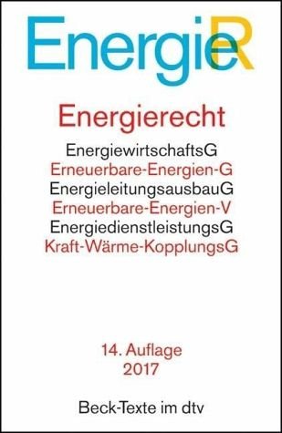 Energierecht. Energiewirtschaftsgesetz, Energiesicherungsgesetz, Erneuerbare-Energien-Gesetz, Erneuerbare-Energien-Wärmegesetz, . - Rechtsstand. Voraussichtlich Februar 2017 Books