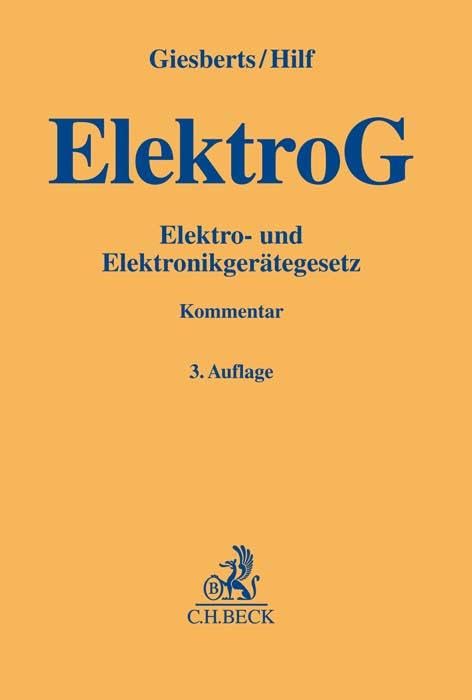 Elektro- und Elektronikgerätegesetz: Gesetz über das Inverkehrbringen, die Rücknahme und die umweltverträgliche Entsorgung von Elektro- und Elektronikgeräten (Gelbe Erläuterungsbücher) Law