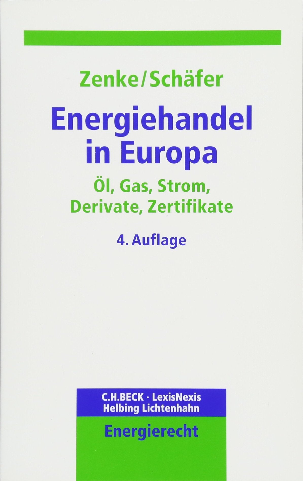 Energiehandel in Europa: Öl, Gas, Strom, Derivate, Zertifikate (C. H. Beck Energierecht) Law
