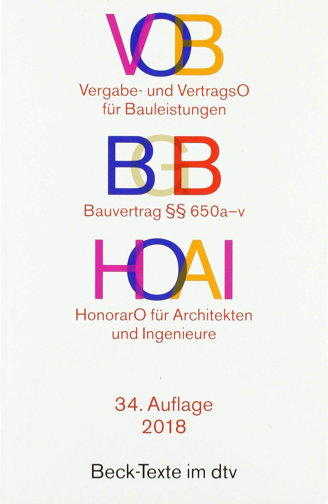 VOB / BGB Bauvertrag / HOAI: Vergabe- und Vertragsordnung für Bauleistungen Teil A und B / Bauvertrag §§ 650 a-v / Verordnung über Honorare für ... der Ingenieure - Rechtsstand: 1. Januar 2018 Law