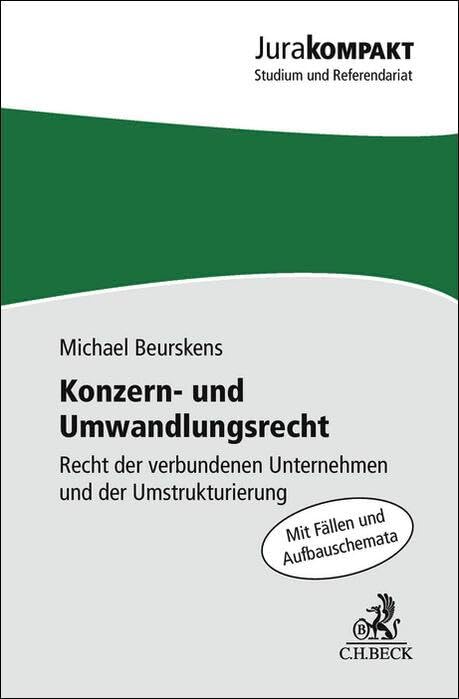 Konzern- und Umwandlungsrecht: Recht der verbundenen Unternehmen und Umstrukturierung (Jura kompakt) Law