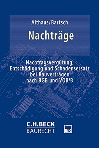 Nachträge am Bau: Nachtragsvergütung, Entschädigung und Schadensersatz bei Bauverträgen nach BGB und VOB/B Law