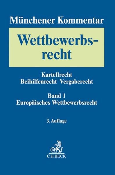 Münchener Kommentar zum Wettbewerbsrecht Bd. 1: Europäisches Wettbewerbsrecht Law