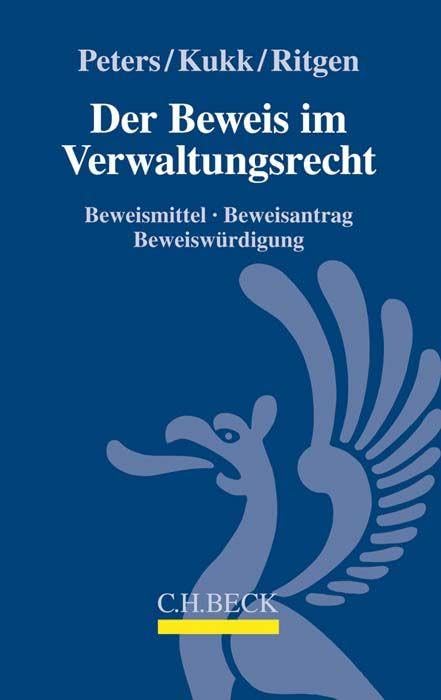 Der Beweis im Verwaltungsrecht: Beweismittel, Beweisantrag, Beweiswürdigung Law