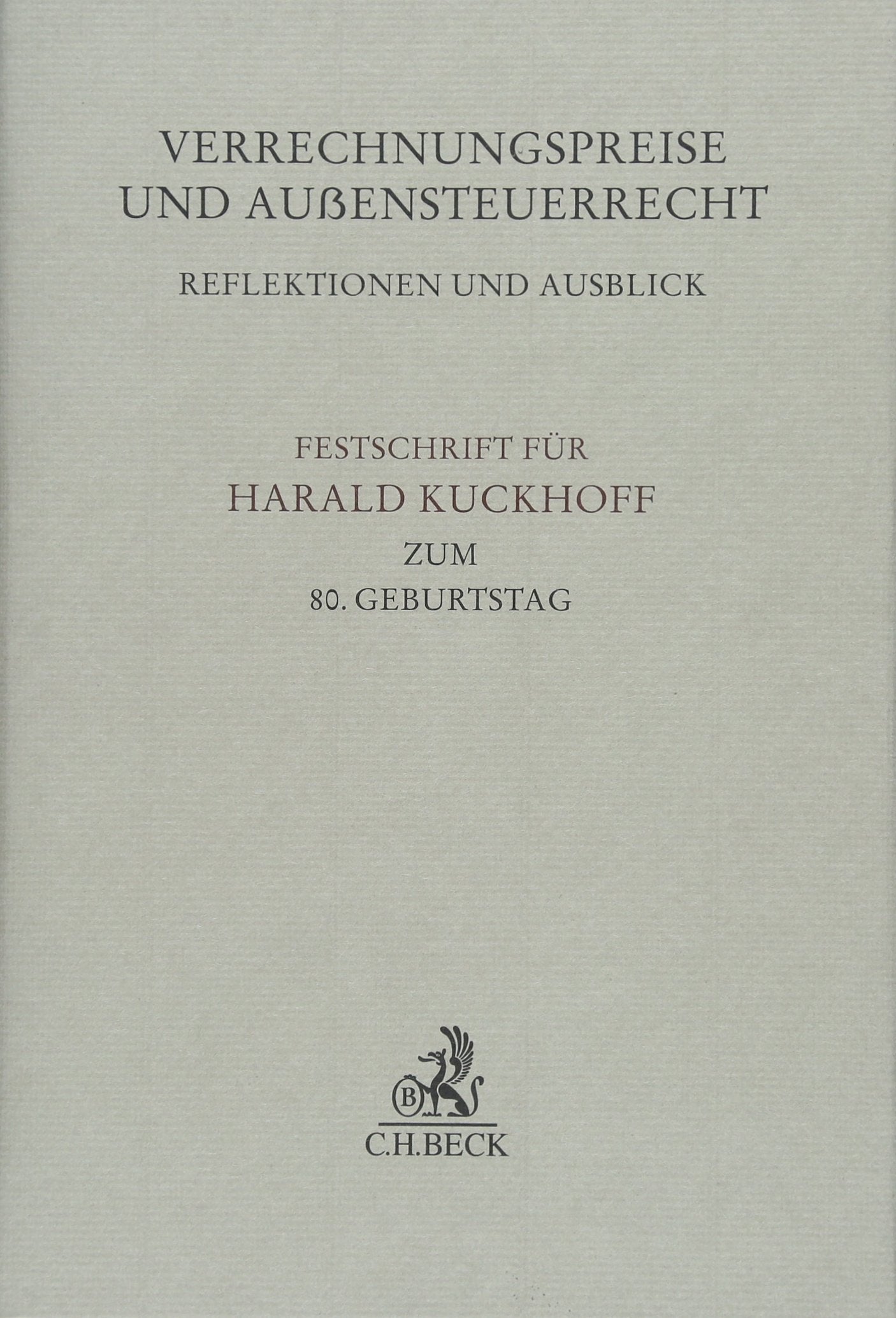 Verrechnungspreise und Außensteuerrecht: Reflektionen und Ausblick (Festschriften, Festgaben, Gedächtnisschriften) Law