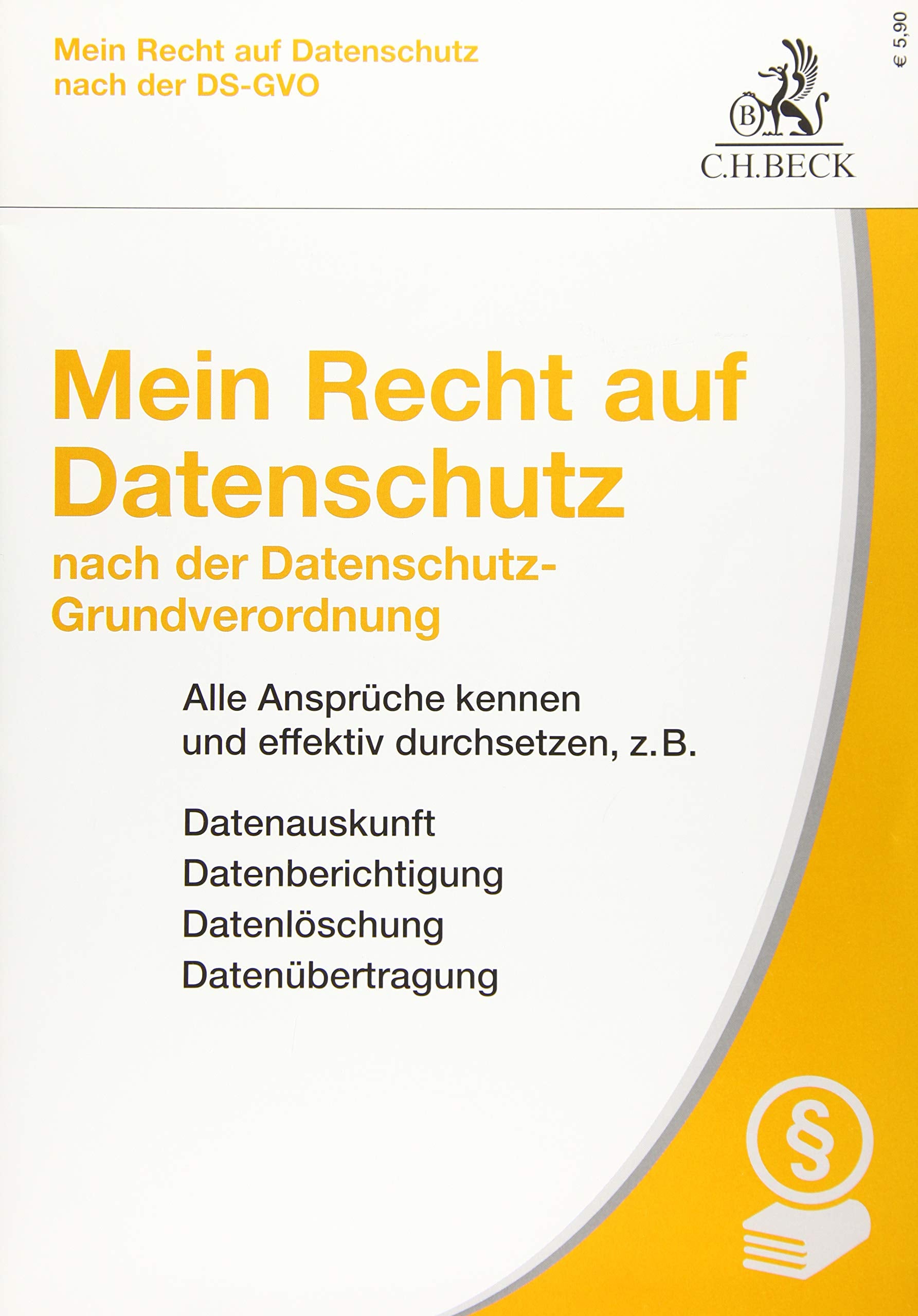Mein Recht auf Datenschutz nach der Datenschutz-Grundverordnung: Alle Ansprüche kennen und effektiv durchsetzen, z.B. Datenauskunft, ... Datenübertragung (Vorsorgebroschüren) Law